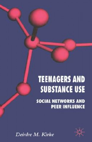 Könyv Teenagers and Substance Use Deirdre M. Kirke