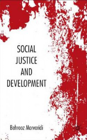 Kniha Social Justice and Development Behrooz Morvaridi