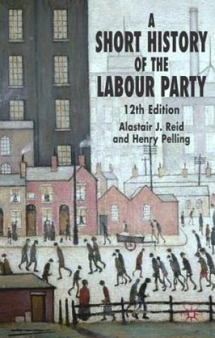 Книга Short History of the Labour Party Henry Pelling