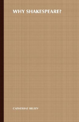 Carte Why Shakespeare? Catherine Belsey