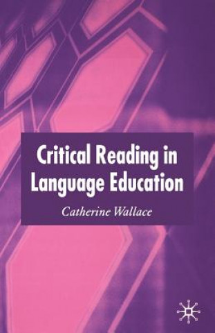 Kniha Critical Reading in Language Education Catherine Wallace