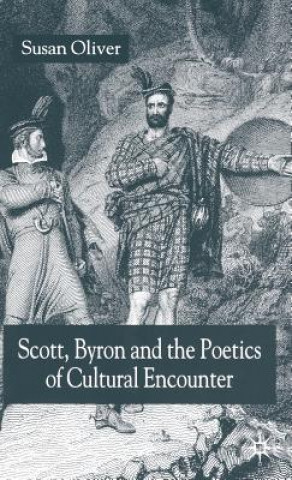 Carte Scott, Byron and the Poetics of Cultural Encounter Susan Oliver