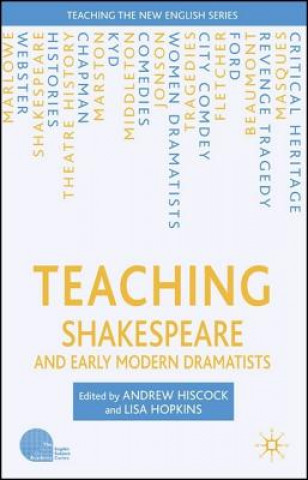 Könyv Teaching Shakespeare and Early Modern Dramatists Andrew Hiscock