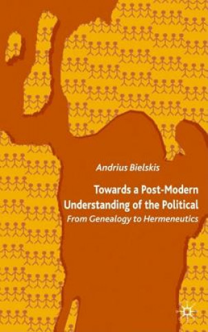 Könyv Towards a Post-Modern Understanding of the Political Andrius Bielskis