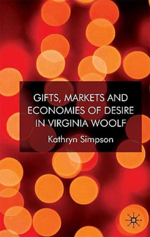 Книга Gifts, Markets and Economies of Desire in Virginia Woolf Kathryn Simpson