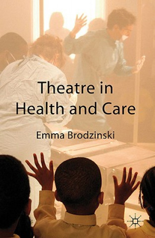 Kniha Theatre in Health and Care Emma Brodzinski