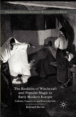 Книга Realities of Witchcraft and Popular Magic in Early Modern Europe Edward Bever