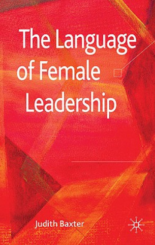Könyv Language of Female Leadership Judith Baxter