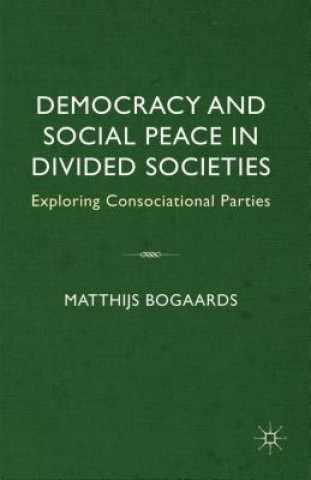 Knjiga Democracy and Social Peace in Divided Societies Matthijs Bogaards