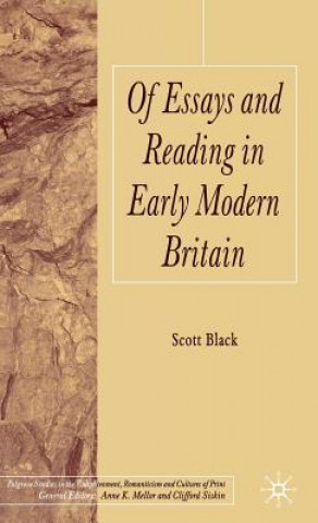 Könyv Of Essays and Reading in Early Modern Britain Scott Black