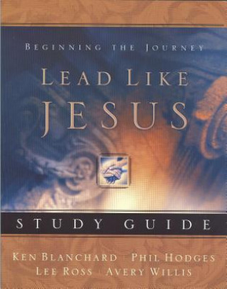 Carte Lead Like Jesus Study Guide Kenneth Blanchard