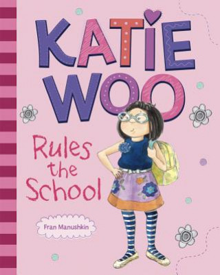 Carte Katie Woo Rules the School Fran Manushkin