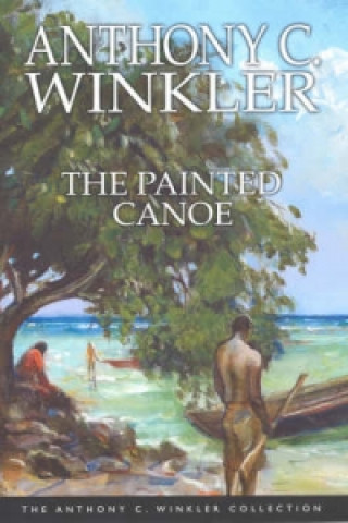 Libro Anthony Winkler Collection: The Painted Canoe Anthony C. Winkler