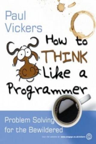 Knjiga How to Think Like A Programmer Paul Vickers