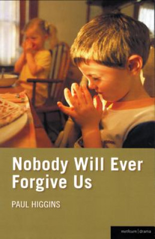 Kniha Nobody Will Ever Forgive Us Paul Higgins