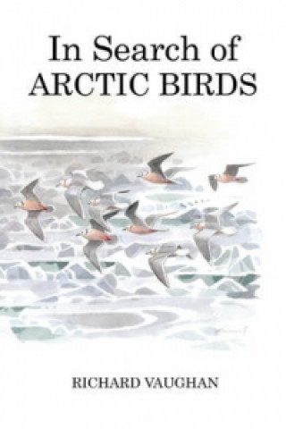 Kniha In Search of Arctic Birds Richard Vaughan
