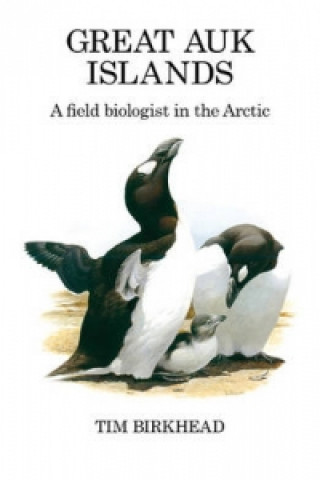 Book Great Auk Islands; a field biologist in the Arctic Tim Birkhead