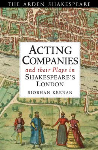 Kniha Acting Companies and their Plays in Shakespeare's London Siobhan Keenan