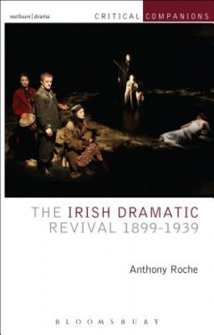 Kniha Irish Dramatic Revival 1899-1939 Anthony Roche