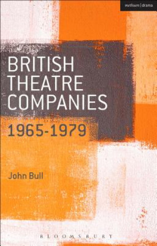 Βιβλίο British Theatre Companies: 1965-1979 Dr. John Bull