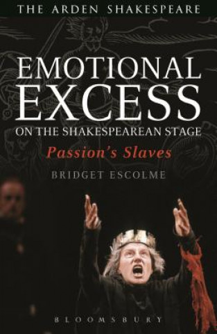 Könyv Emotional Excess on the Shakespearean Stage Bridget Escolme