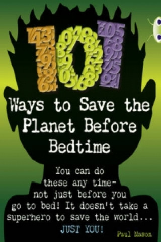 Kniha Bug Club Independent Non Fiction Year 4 Grey B 101 Ways to Save the Planet Before Bedtime Paul Mason