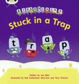 Carte Bug Club Phonics Alphablocks Reception Phase 4 Set 12 Stuck in a Trap Joe Elliot