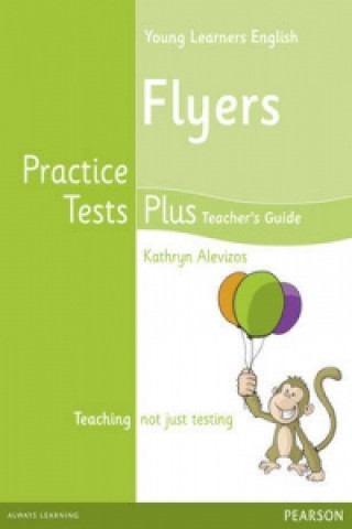 Kniha Young Learners English Flyers Practice Tests Plus Teacher's Book with Multi-ROM Pack Kathryn Alevizos