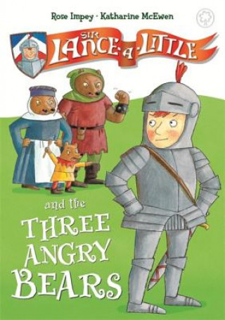 Könyv Sir Lance-a-Little and the Three Angry Bears Rose Impey