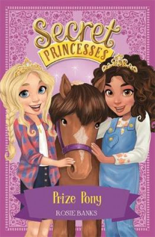 Könyv Secret Princesses: Prize Pony Rosie Banks
