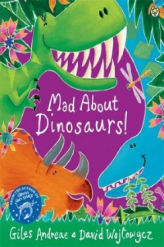 Carte Mad About Dinosaurs! Giles Andreae