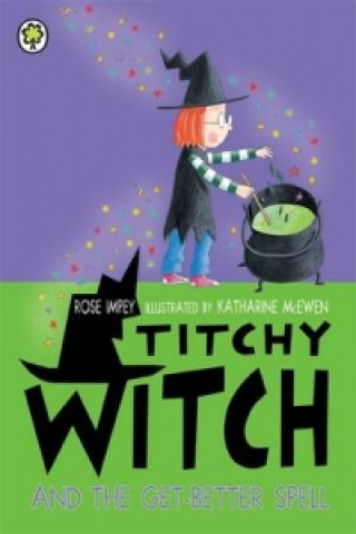 Könyv Titchy Witch And The Get-Better Spell Rose Impey