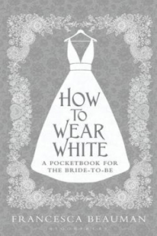 Könyv How to Wear White Francesca Beauman