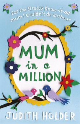 Könyv Mum in a Million Judith Holder