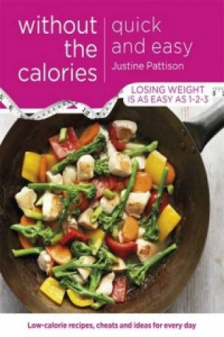 Kniha Quick and Easy Without the Calories Justine Pattison