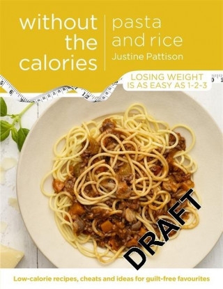 Книга Pasta and Rice Without the Calories Justine Pattison