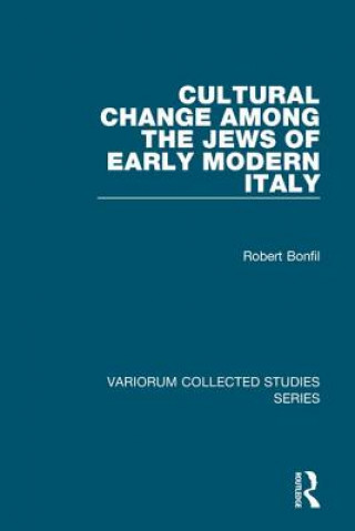 Kniha Cultural Change Among the Jews of Early Modern Italy Robert Bonfil