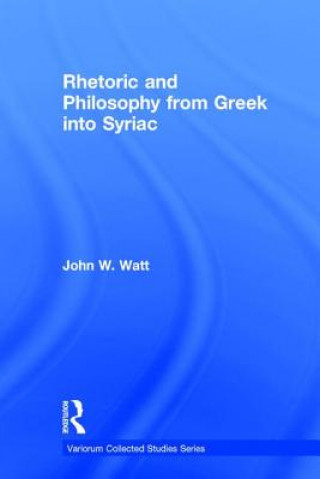 Carte Rhetoric and Philosophy from Greek into Syriac John W. Watt