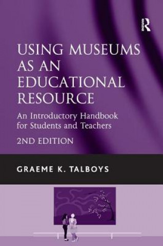 Kniha Using Museums as an Educational Resource Graeme K. Talboys