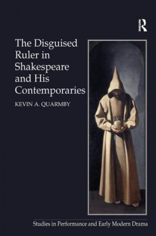 Książka Disguised Ruler in Shakespeare and his Contemporaries Kevin Quarmby