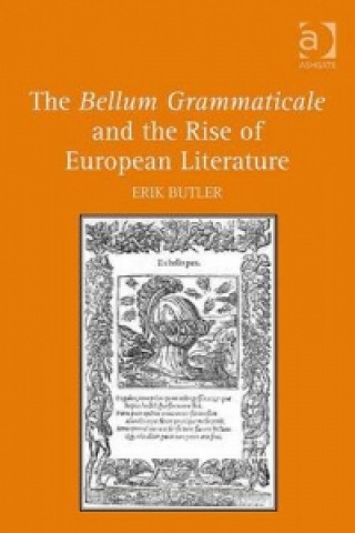 Könyv Bellum Grammaticale and the Rise of European Literature Erik Butler