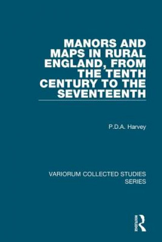 Carte Manors and Maps in Rural England, from the Tenth Century to the Seventeenth P. D. A. Harvey