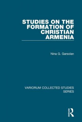 Kniha Studies on the Formation of Christian Armenia Nina G. Garsoian