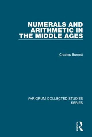 Knjiga Numerals and Arithmetic in the Middle Ages Charles Burnett