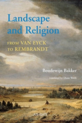 Książka Landscape and Religion from Van Eyck to Rembrandt Boudewijn Bakker