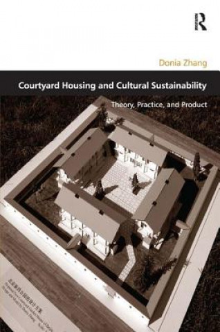 Livre Courtyard Housing and Cultural Sustainability Donia Zhang