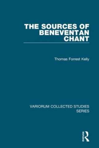 Könyv Sources of Beneventan Chant Thomas Forrest Kelly