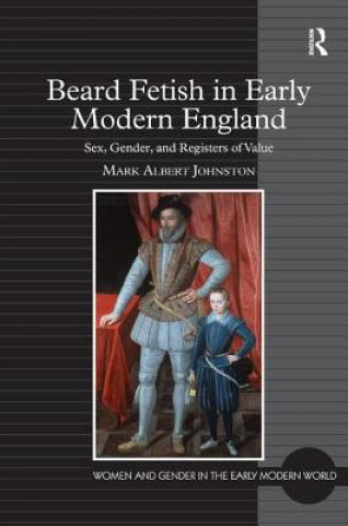 Könyv Beard Fetish in Early Modern England Mark Albert Johnston