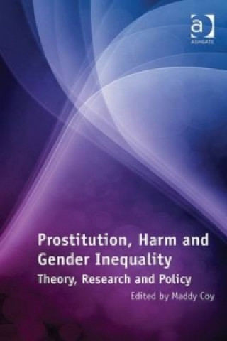 Kniha Prostitution, Harm and Gender Inequality Maddy Coy
