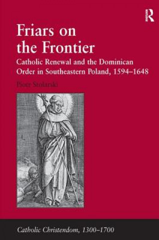 Könyv Friars on the Frontier Piotr Stolarski